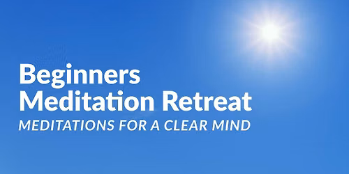 Beginners Meditation Retreat - Meditations for a clear mind