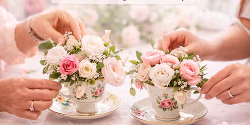 Mother\u2019s Day Mini Teacup Floral Workshop