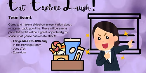 Teen Event: E.E.L! (Eat, Explore, Laugh!)