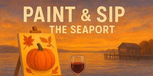 Paint and Sip at the Seaport \u2013 November 11th \ud83c\udfa8\ud83c\udf77