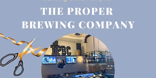 The Proper Brewing Company Ribbon Cutting Ceremony