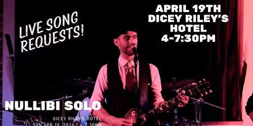 Nullibi Solo @ Dicey Riley's Hotel