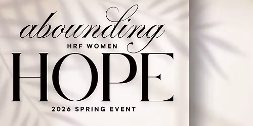 Abounding Hope \u2022HRF Women Spring Event\u2022