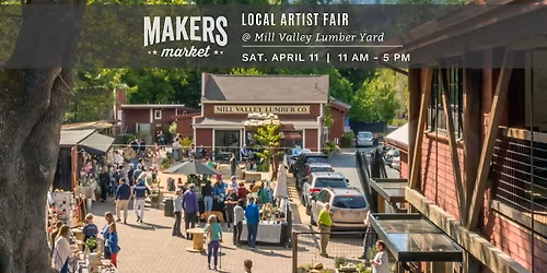 Makers Market\u2122 Local Artist Fair @ Mill Valley Lumber Yard