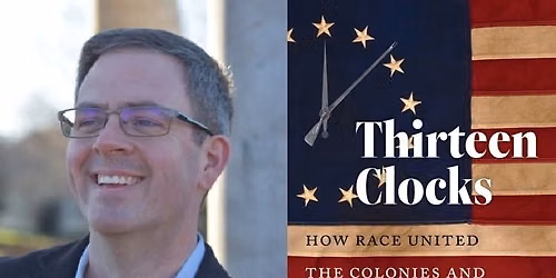 Voices of Revolution 250th Lecture Series: Making Thirteen Clocks Strike as One