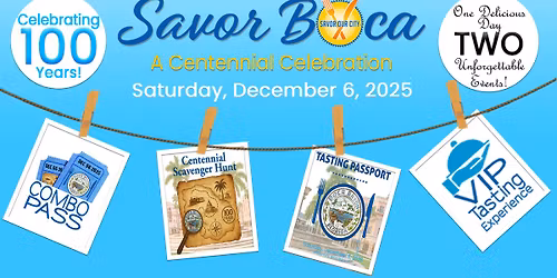 Savor Boca, A Centennial Celebration: One Delicious Day, Two Unforgettable Events!