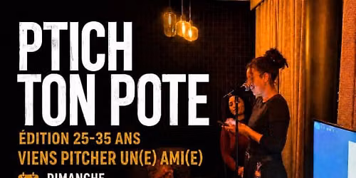 Pitch ton pote! viens pitcher un(e) ami(e) \u272825-35 ans