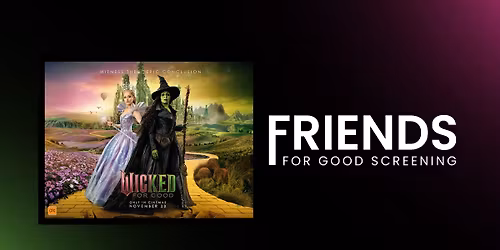 WICKED: Friends For Good Screening