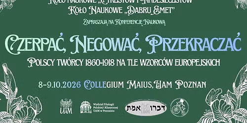 Czerpa\u0107, negowa\u0107, przekracza\u0107. Polscy tw\u00f3rcy 1860\u20131918 na tle wzorc\u00f3w europejskich