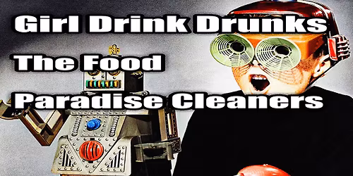 Girl Drink Drunks \u2022 The Food \u2022 Paradise Cleaners