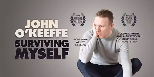John O\u2019Keeffe: Surviving Myself - Comedy, Work In Progress Show!