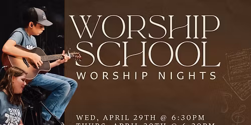 Worship School - Nights of Worship April 29-30th 