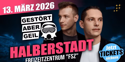 GEST\u00d6RT ABER GEIL & FRIENDS \u2b50\ufe0f HALBERSTADT (FSZ) \u2b50\ufe0f 13.03.2026