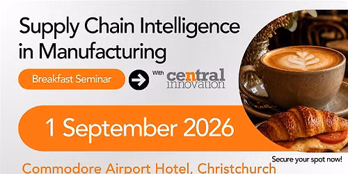 Supply Chain Intelligence in Manufacturing|Breakfast Seminar, Christchurch