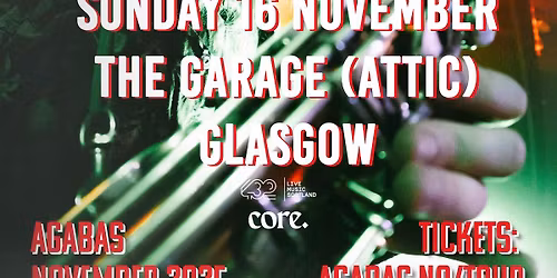 Core. Presents: Agabas - Deathjazz in the UK! | The Garage Attic, Glasgow | 16.11.25