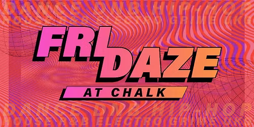 FRIDAZE @ CHALK | 5 Bombs for \u00a35, \u00a35 Double Vodka