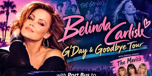 Belinda Carlisle \u2013 G\u2019Day & Goodbye Tour with Port Bus