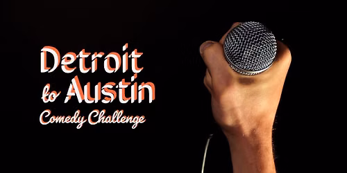 Detroit to Austin Comedy Challenge 