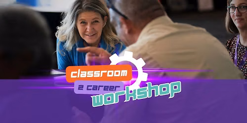 2026 Classroom to Career Workshop