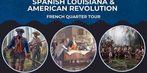 Spanish Louisiana & American Revolution French Quarter Walking Tour 