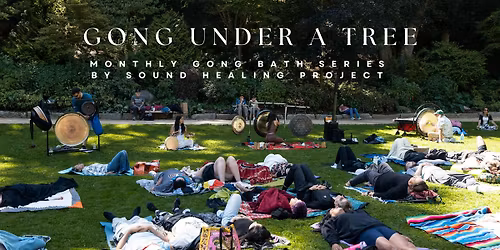 Gong Bath Under a Tree: An Outdoor Sound Bath + Love Letter Writing