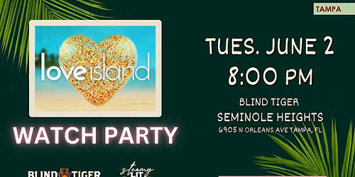 Love Island Watch Party x Blind Tiger - Seminole Heights