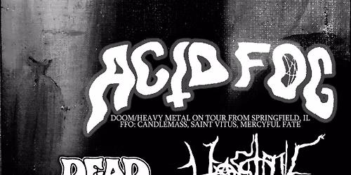 ACID FOG (IL doom) \/ DEAD RINGERS (Oshkosh doom) \/ HOSTILE (GB death\/thrash) at GREEN BAY UFO MUSEUM