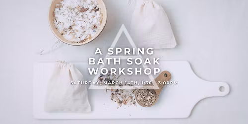 A Spring Bath Soak Workshop