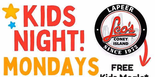 Kids Night! - Lapeer - Mondays - Leo's Coney Island!
