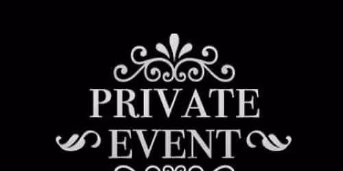 RESERVED FOR PRIVATE EVENT