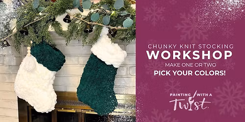 Knit & Sip | CHUNKY KNIT STOCKING WORKSHOP! 