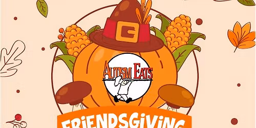 Autism Friendly Friendsgiving Dinner