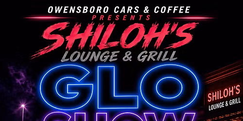 Owensboro Cars & Coffee presents Shiloh\u2019s Lounge & Grill Glo Show