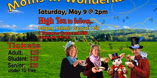 Stampede City Mixed Chorus presents Moms In Wonderland Show and High Tea