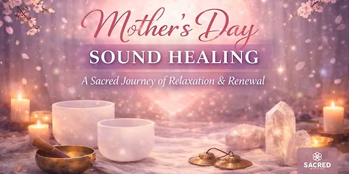 Mother's Day Sound Healing