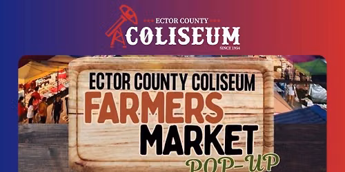 Ector County Coliseum Farmers Market Pop-up