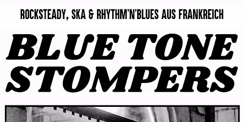 BLUE TONE STOMPERS (Ska, Rocksteady und Rhythm \u2019n\u2019 Blues aus Frankreich)