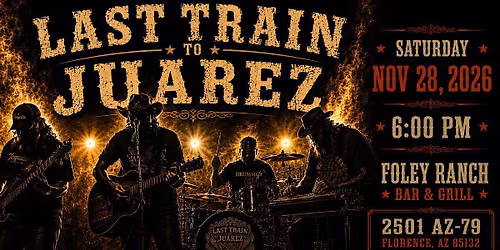 Last Train to Juarez at Foley Ranch, Boots & BBQ Phoenix, AZ