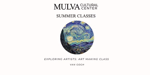 Summer Classes Series: Exploring Artists Art Making Class \u2013 Van Gogh