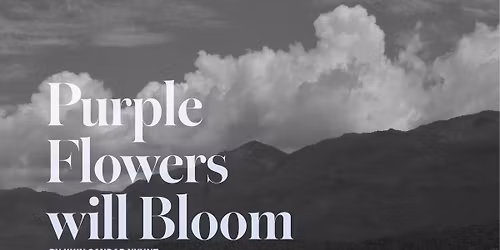 Interactive Discussion Session with the Author, Editor, and Producer of Purple Flowers Will Bloom