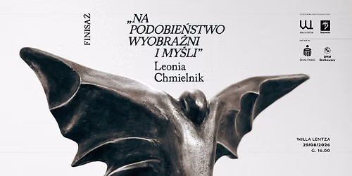 Finisa\u017c wystawy | Leonia Chmielnik | Na podobie\u0144stwo wyobra\u017ani i my\u015bli |