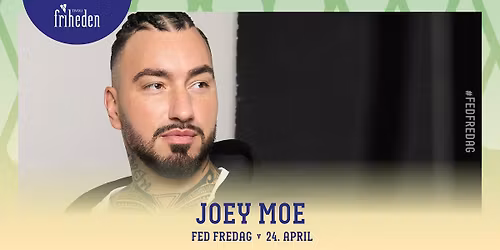 Fed Fredag | Joey Moe | 24. april | kl. 20:00