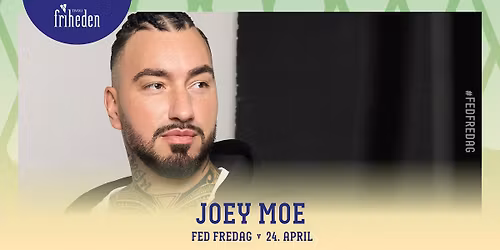 Fed Fredag | Joey Moe | 24. april | kl. 20:00