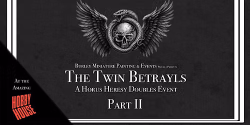 The Twin Betrayals Part II- A Premium Horus Heresy Narrative Doubles Event