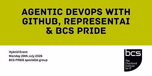 Agentic DevOps with GitHub, RepresentAI & BCS Pride