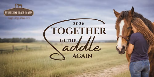 2026 "Together in the Saddle Again" Fundraiser for Whispering Grace Horses and Freedom Farm