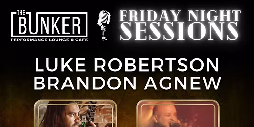 Friday Night Sessions - Luke Robertson, Brandon Agnew