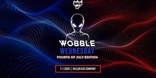 Wobble Wednesday: Fourth of July Edition at Vulcan (7.1)