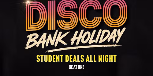 DISCO BANK HOLIDAY @ BE AT ONE MANCHESTER