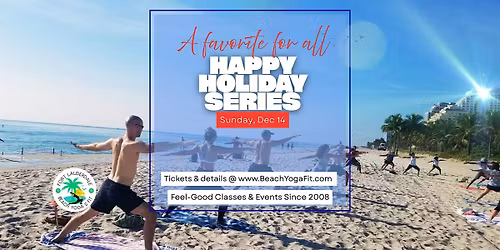 Happy Beach Yoga Holiday Series : Fort Lauderdale Beach (Dec 14 )